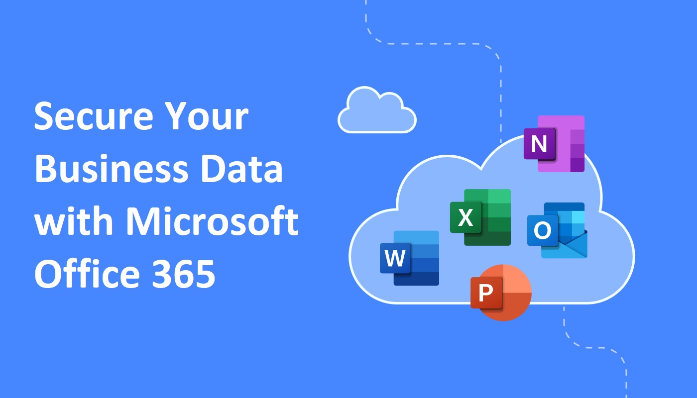 Secure Your Business Data with Microsoft Office 365